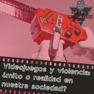 Videojuegos y violencia: ¿mito o realidad en nuestra sociedad?